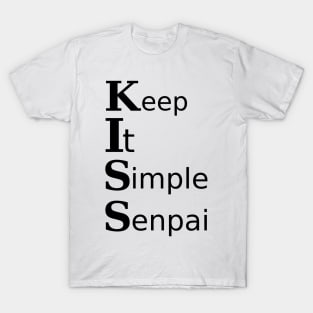 Keep it simple senpai T-Shirt